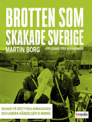 cover image of Brotten som skakade Sverige. Dramat på västtyska ambassaden och andra händelser vi minns